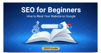 SEO for Beginners: How to Rank Your Website on Google (2025 Guide)